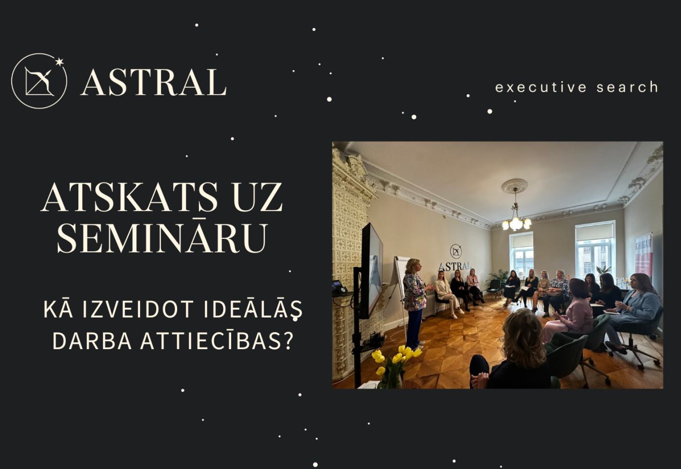 Atskats uz semināru “Kā izveidot ideālās darba attiecības?”