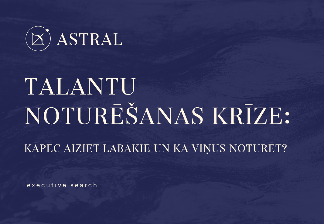 Talantu noturēšanas krīze: kāpēc aiziet labākie un kā viņu noturēt