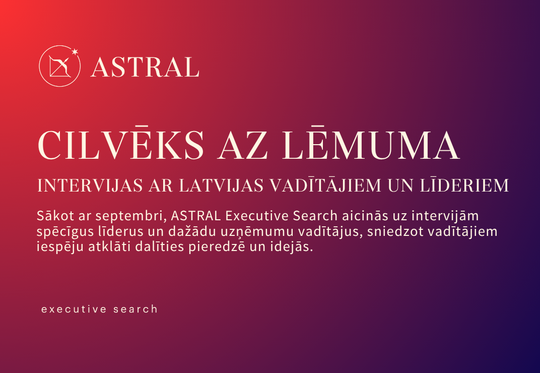 “CILVĒKS AIZ LĒMUMA”: Intervijas ar Latvijas vadītājiem un līderiem.