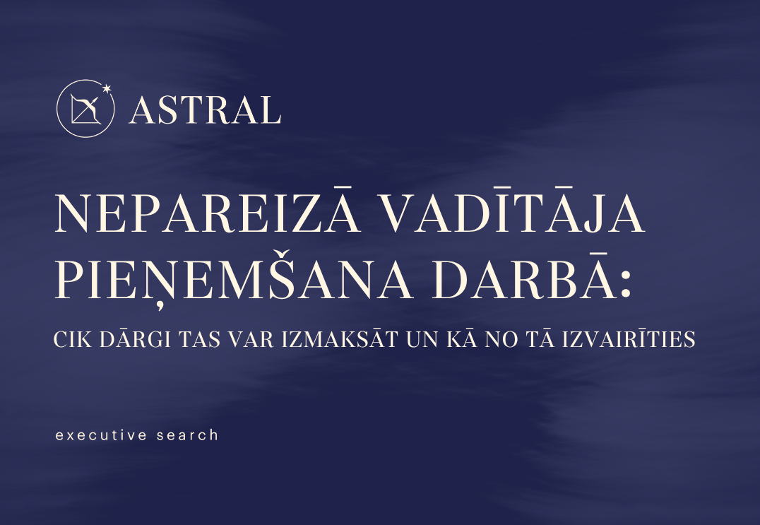 Nepareizā vadītāja pieņemšana darbā: cik dārgi tas var izmaksāt un kā no tā izvairīties