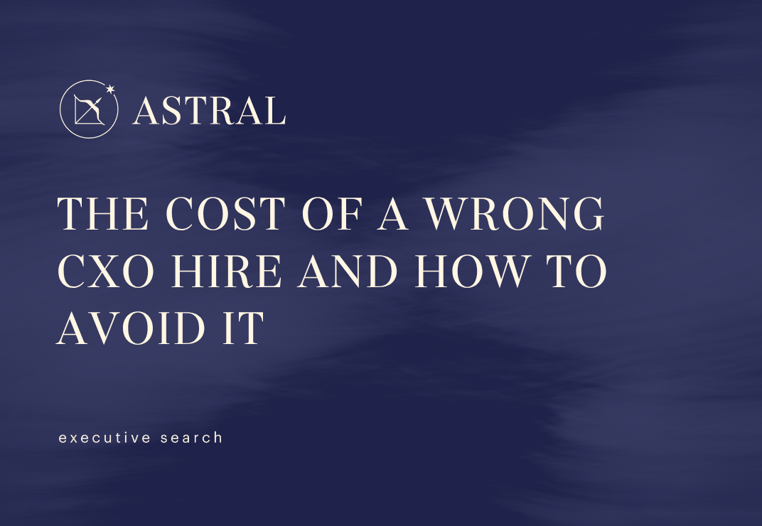 The cost of a wrong CXO hire and how to avoid it