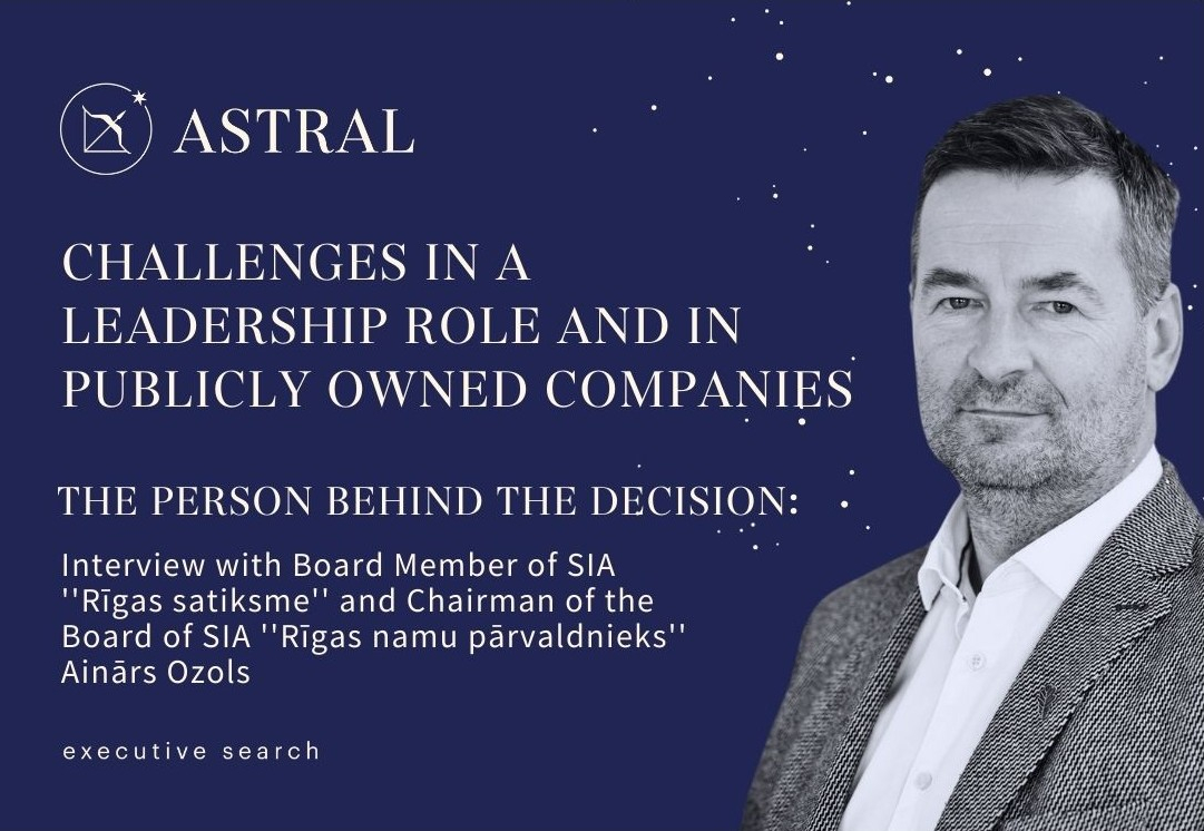 The Person Behind the Decision: Board Member and Chairperson Ainārs Ozols