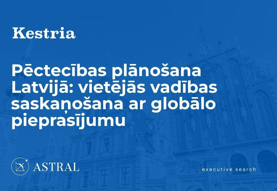 Pēctecības plānošana Latvijā: vietējās vadības saskaņošana ar globālo pieprasījumu