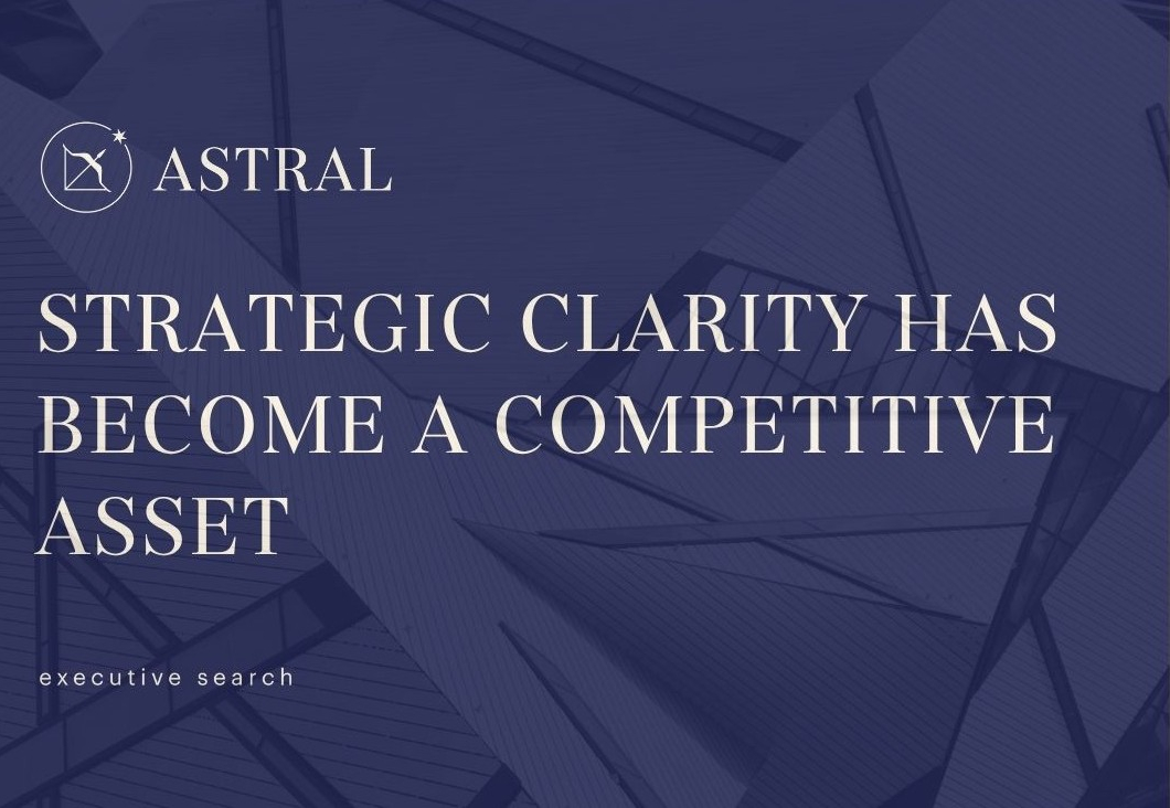 Strategic clarity has become a competitive asset