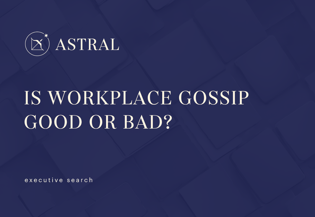 Is Workplace Gossip Good or Bad?