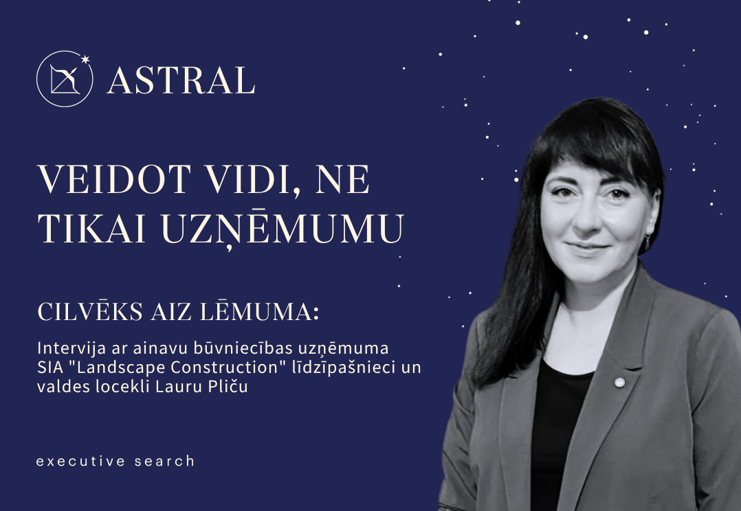 CILVĒKS AIZ LĒMUMA: Laura Pliča, SIA “Landscape Construction” līdzīpašniece un valdes locekle