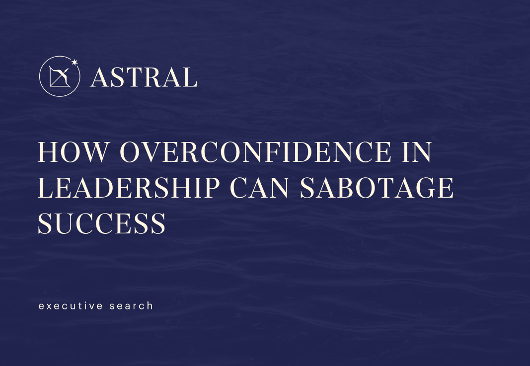 How Overconfidence in Leadership Can Sabotage Success